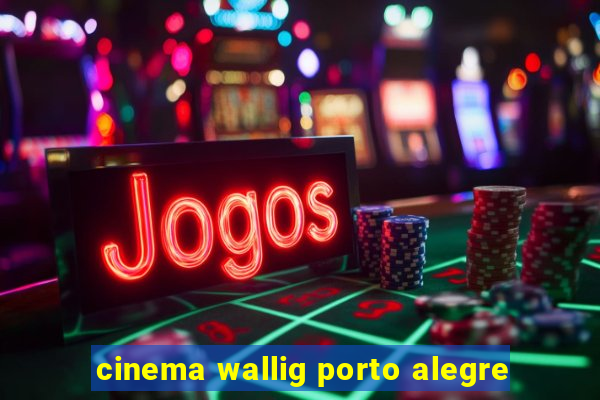 cinema wallig porto alegre